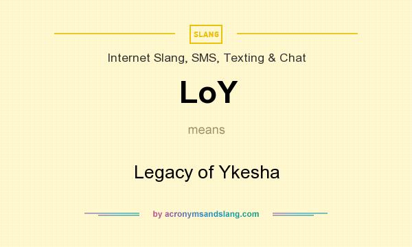 What does LoY mean? It stands for Legacy of Ykesha