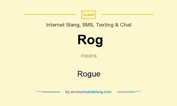What does Rog mean? It stands for Rogue