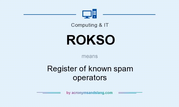What does ROKSO mean? It stands for Register of known spam operators