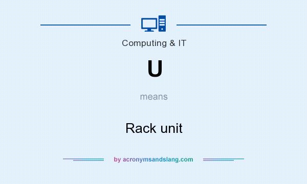 What does U mean? It stands for Rack unit