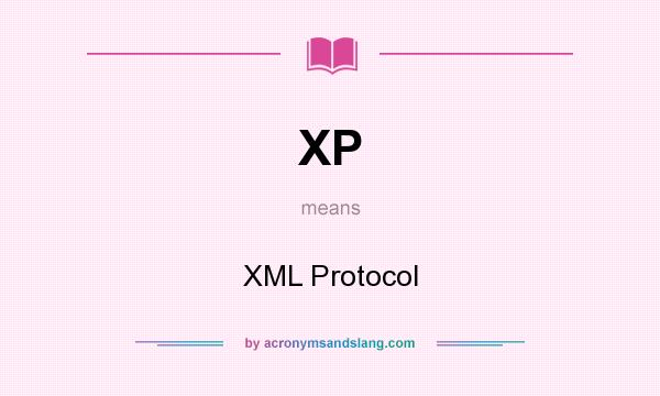 What does XP mean? It stands for XML Protocol