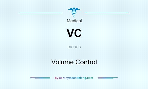 What does VC mean? It stands for Volume Control