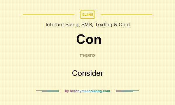 What does Con mean? It stands for Consider