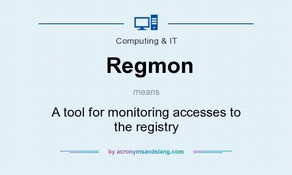 What does Regmon mean? It stands for A tool for monitoring accesses to the registry