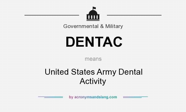 What does DENTAC mean? It stands for United States Army Dental Activity