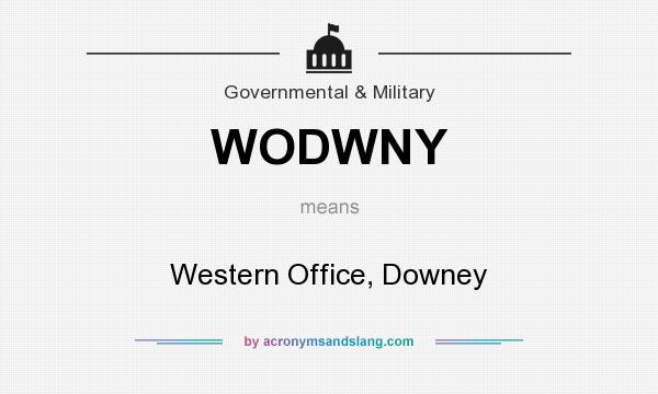 What does WODWNY mean? It stands for Western Office, Downey