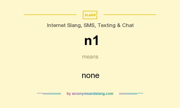 What does n1 mean? It stands for none