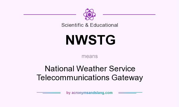 What does NWSTG mean? It stands for National Weather Service Telecommunications Gateway