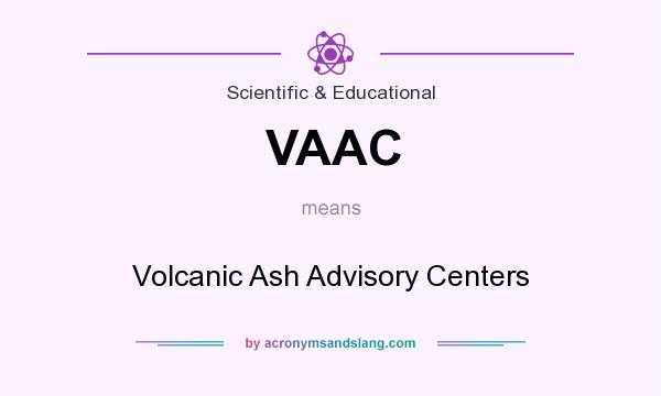 What does VAAC mean? It stands for Volcanic Ash Advisory Centers
