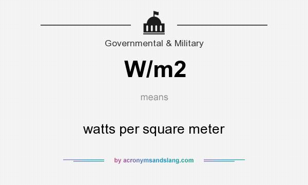 What does W/m2 mean? It stands for watts per square meter