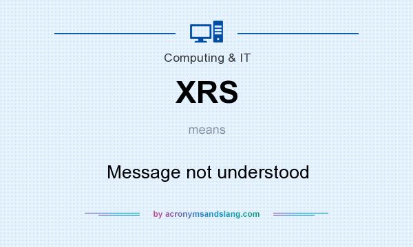 What does XRS mean? It stands for Message not understood