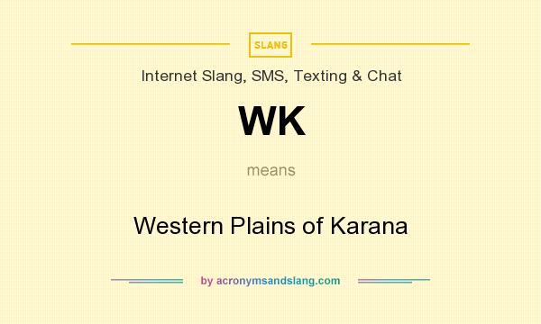 What does WK mean? It stands for Western Plains of Karana