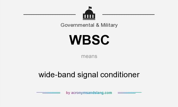 What does WBSC mean? It stands for wide-band signal conditioner