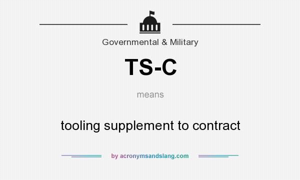 What does TS-C mean? It stands for tooling supplement to contract