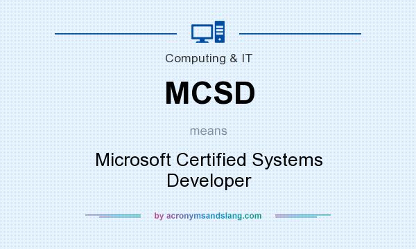 What does MCSD mean? It stands for Microsoft Certified Systems Developer