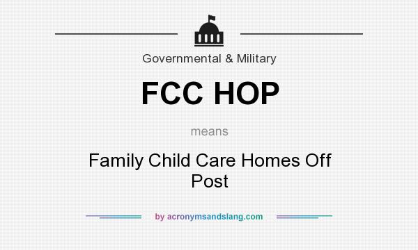 What does FCC HOP mean? It stands for Family Child Care Homes Off Post
