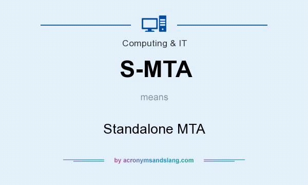 What does S-MTA mean? It stands for Standalone MTA