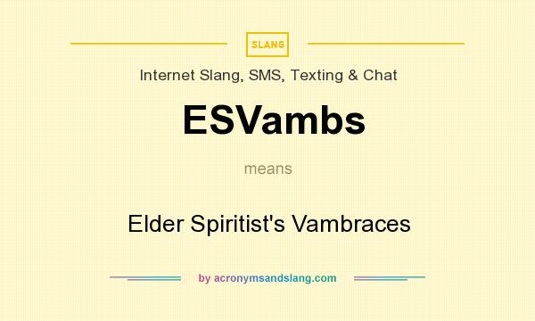 What does ESVambs mean? It stands for Elder Spiritist`s Vambraces