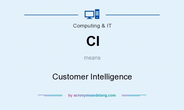 What does CI mean? It stands for Customer Intelligence