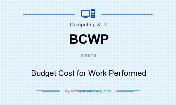 What does BCWP mean? It stands for Budget Cost for Work Performed