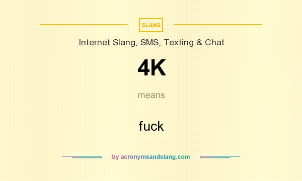 What does 4K mean? It stands for fuck