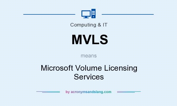 What does MVLS mean? It stands for Microsoft Volume Licensing Services