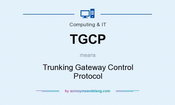 What does TGCP mean? It stands for Trunking Gateway Control Protocol