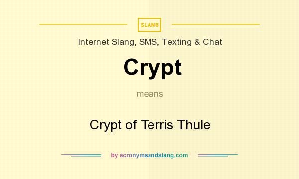 What does Crypt mean? It stands for Crypt of Terris Thule