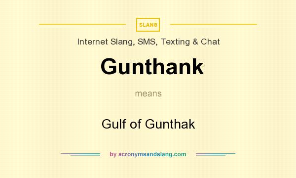 What does Gunthank mean? It stands for Gulf of Gunthak