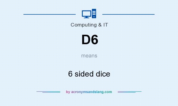 What does D6 mean? It stands for 6 sided dice