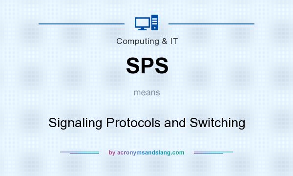 What does SPS mean? It stands for Signaling Protocols and Switching