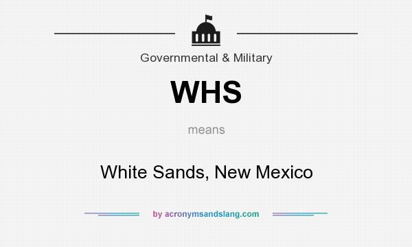 What does WHS mean? It stands for White Sands, New Mexico
