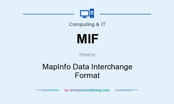 What does MIF mean? It stands for MapInfo Data Interchange Format