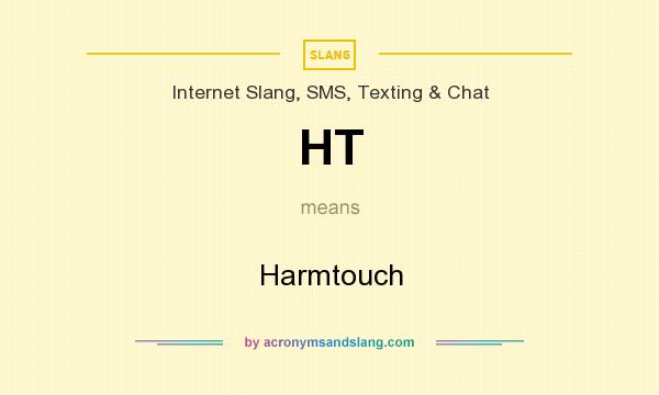 What does HT mean? It stands for Harmtouch