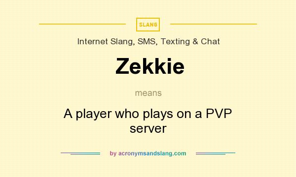 What does Zekkie mean? It stands for A player who plays on a PVP server