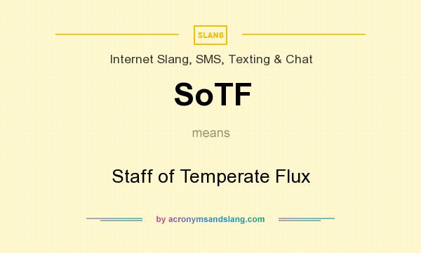 What does SoTF mean? It stands for Staff of Temperate Flux