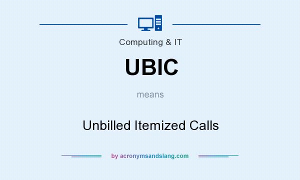What does UBIC mean? It stands for Unbilled Itemized Calls