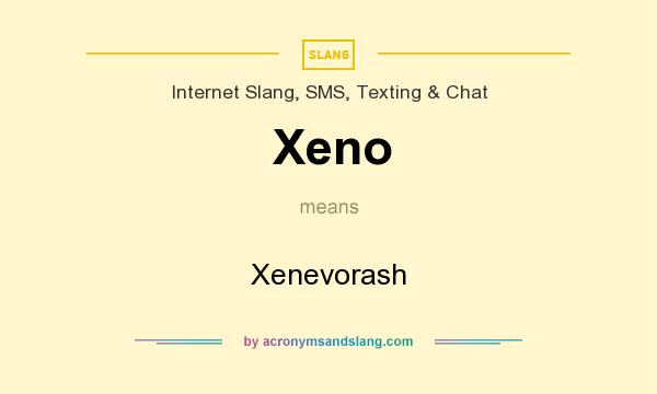 What does Xeno mean? It stands for Xenevorash