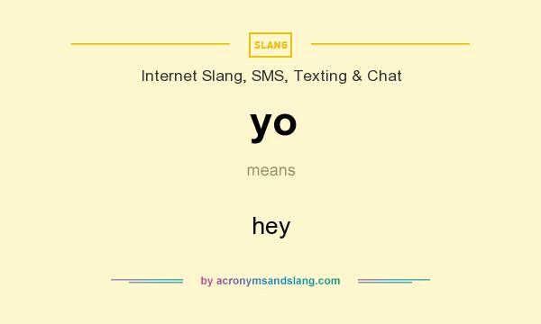 What does yo mean? It stands for hey