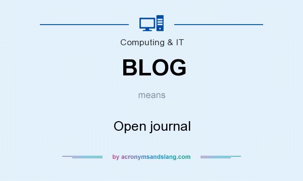 What does BLOG mean? It stands for Open journal