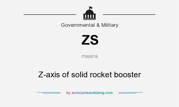 What does ZS mean? It stands for Z-axis of solid rocket booster