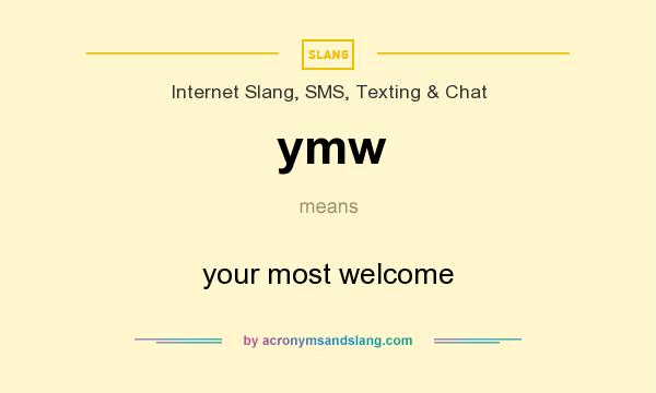 What does ymw mean? It stands for your most welcome