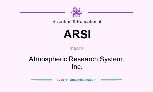 What does ARSI mean? It stands for Atmospheric Research System, Inc.