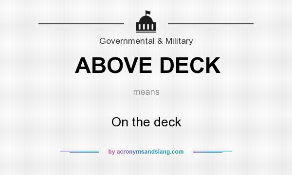 What does ABOVE DECK mean? It stands for On the deck