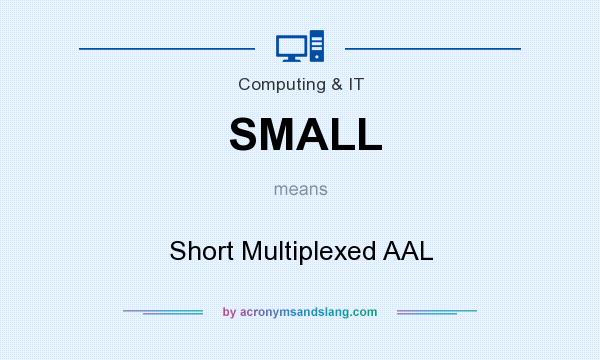 What does SMALL mean? It stands for Short Multiplexed AAL