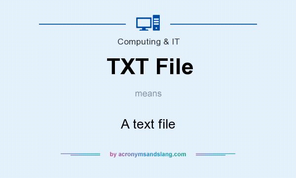 What does TXT File mean? It stands for A text file
