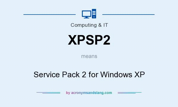 What does XPSP2 mean? It stands for Service Pack 2 for Windows XP