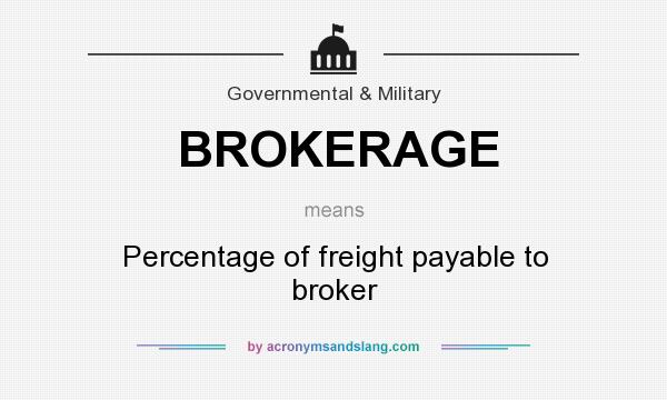 What does BROKERAGE mean? It stands for Percentage of freight payable to broker