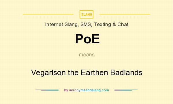 What does PoE mean? It stands for Vegarlson the Earthen Badlands