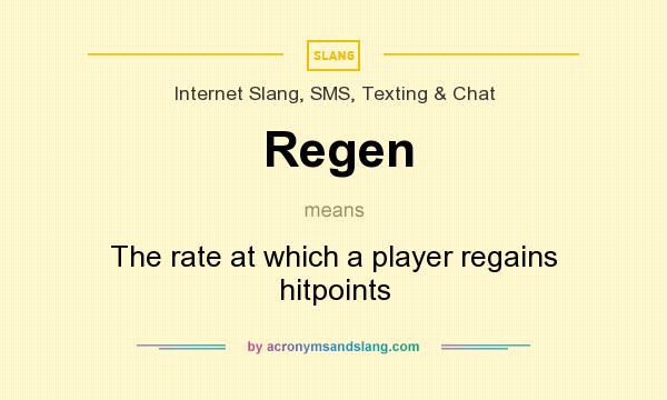 What does Regen mean? It stands for The rate at which a player regains hitpoints